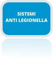 SISTEMI ANTI LEGIONELLA
