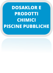 PRODOTTI CHIMICI PISCINE PUBBLICHE DOSAKLOR E