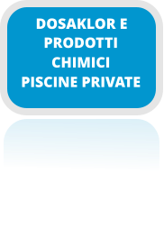 PRODOTTI CHIMICI PISCINE PRIVATE DOSAKLOR E