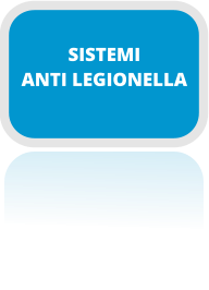 SISTEMI ANTI LEGIONELLA