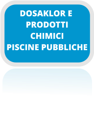 PRODOTTI CHIMICI PISCINE PUBBLICHE DOSAKLOR E