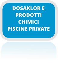 PRODOTTI CHIMICI PISCINE PRIVATE DOSAKLOR E
