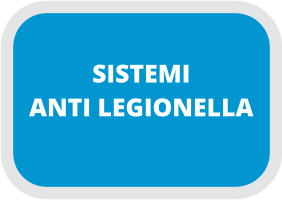 SISTEMI ANTI LEGIONELLA