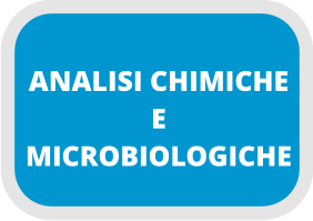 ANALISI CHIMICHE E  MICROBIOLOGICHE