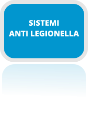SISTEMI ANTI LEGIONELLA