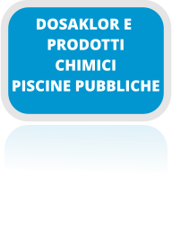 PRODOTTI CHIMICI PISCINE PUBBLICHE DOSAKLOR E