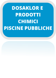 PRODOTTI CHIMICI PISCINE PUBBLICHE DOSAKLOR E