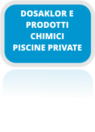 PRODOTTI CHIMICI PISCINE PRIVATE DOSAKLOR E